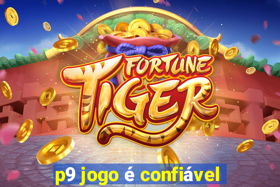 p9 jogo é confiável